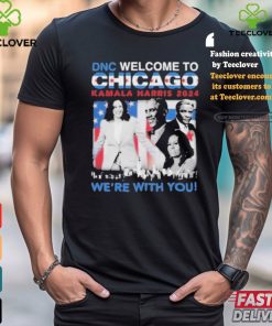 DNC Welcome To Chicago Kamala Harris 2024 We’re With You Shirt