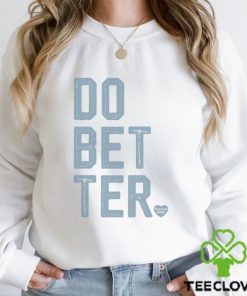 DO BETTER. LABEL•LESS Shirt