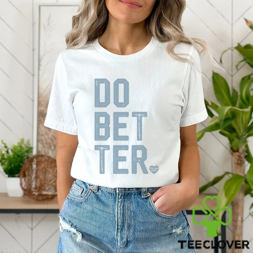 DO BETTER. LABEL•LESS Shirt DO BETTER. LABEL•LESS Shirt