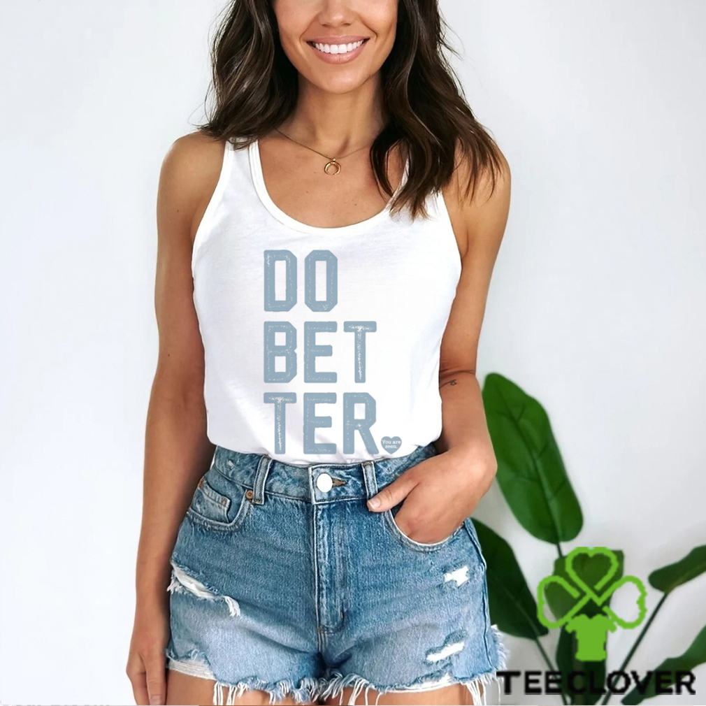 DO BETTER. LABEL•LESS Shirt DO BETTER. LABEL•LESS Shirt