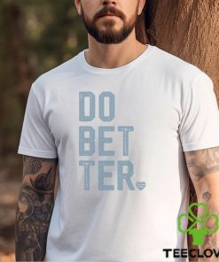 DO BETTER. LABEL•LESS Shirt