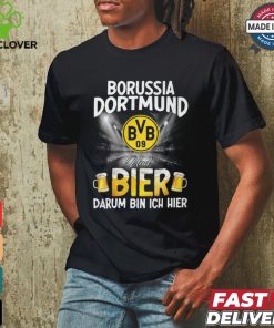 DOR Und Bier Darum Bin Ich Bier shirt