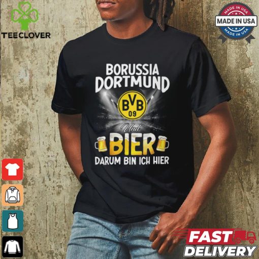 DOR Und Bier Darum Bin Ich Bier shirt