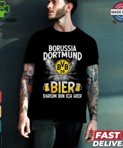 DOR Und Bier Darum Bin Ich Bier shirt