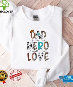 Dad A Son's First Hero A Daughter's First Love T Shirt