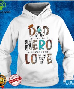 Dad A Son's First Hero A Daughter's First Love T Shirt