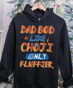 Dad Bod Likr Choji Only Fluffier Shirt