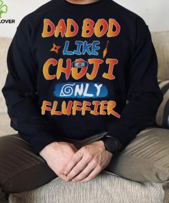 Dad Bod Likr Choji Only Fluffier Shirt