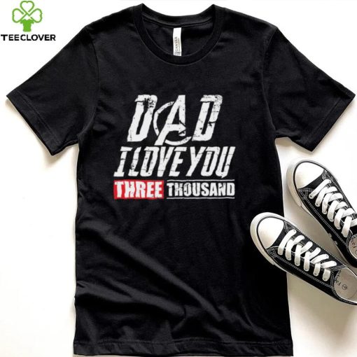 Dad I Love You 3000 Shirt, Hoodie