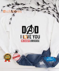 Dad I Love You In Every Universe, Fathers Day Gift Shirt