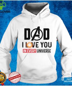 Dad I Love You In Every Universe, Fathers Day Gift Shirt