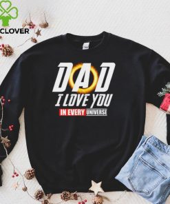 Dad I Love You In Every Universe Shirt