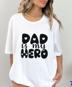 Dad Is My Hero shirt
