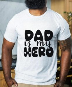 Dad Is My Hero hoodie, sweater, longsleeve, shirt v-neck, t-shirt