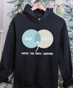 Dad Jokes Where The Magic Happens shirt