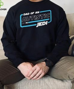 Dad Of An Autistic Jedi Shirt Jedi Knights Star Wars