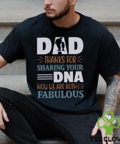 Dad Thanks To Sharing Your Dna Now We Are Both Shirt Happy Father’s Day Unisex T Shirt