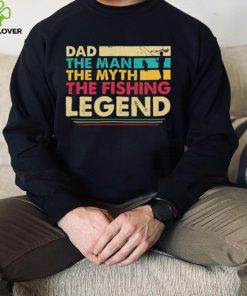 Dad The Man The Myth The Fishing Legend Shirt Long Sleeve Tee