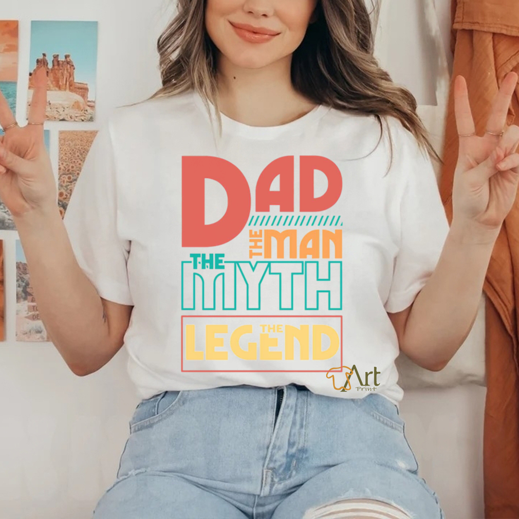 Dad The Man The Myth The Legend shirt Dad The Man The Myth The Legend shirt