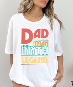 Dad The Man The Myth The Legend shirt