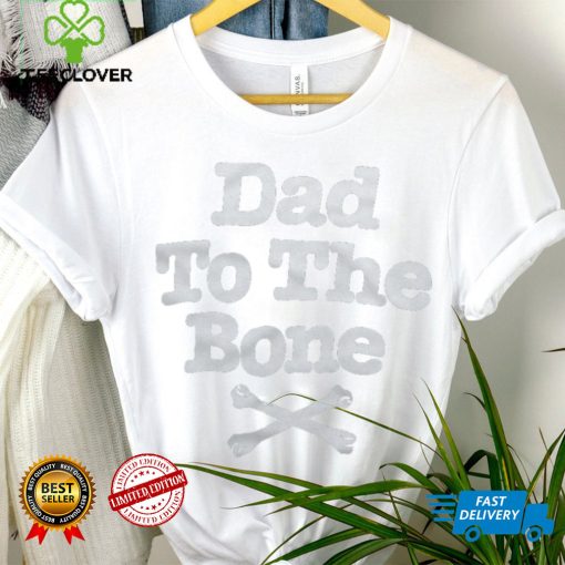 Dad To The Bone Dad Joke T Shirt