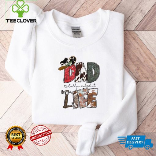 Dad Totally Nailed It Life Western Father’s Day Shirt