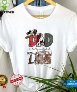 Dad Totally Nailed It Life Western Father's Day Shirt