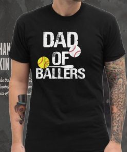 Dad of Ballers Dad of Baseball And Softball Player For Dad T Shirt