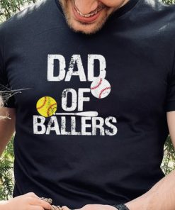 Dad of Ballers Dad of Baseball And Softball Player For Dad T Shirt