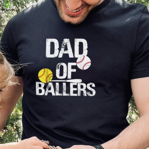 Dad of Ballers Dad of Baseball And Softball Player For Dad T Shirt