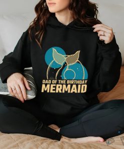 Daddy Of The Birthday Mermaid T shirt