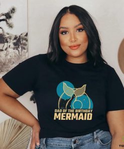 Daddy Of The Birthday Mermaid T shirt