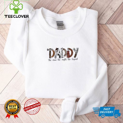 Daddy The Man The Myth The Legend T Shirt