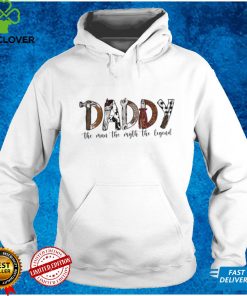 Daddy The Man The Myth The Legend T Shirt