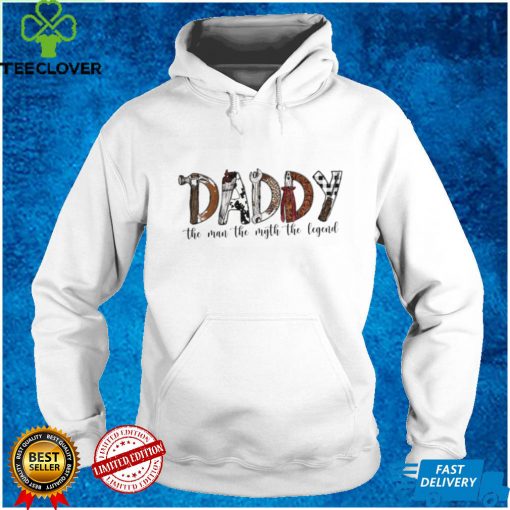 Daddy The Man The Myth The Legend T Shirt