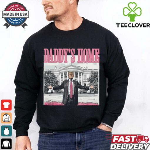 Daddy’s Home Shirt, Funny Trump Shirt, Trump 2024 T Shirts