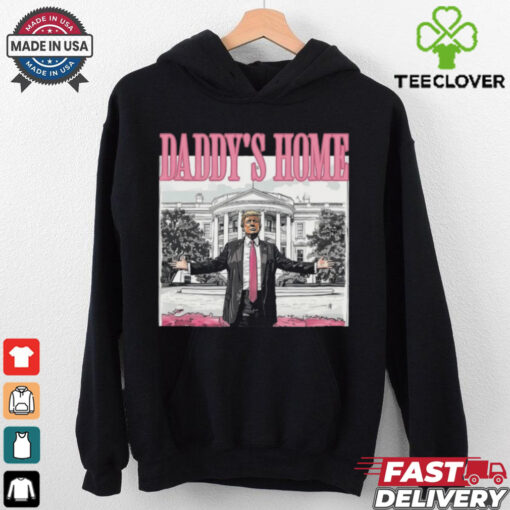 Daddy’s Home Shirt, Funny Trump Shirt, Trump 2024 T Shirts