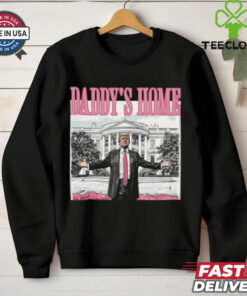 Daddy's Home Shirt, Funny Trump Shirt, Trump 2024 T Shirts