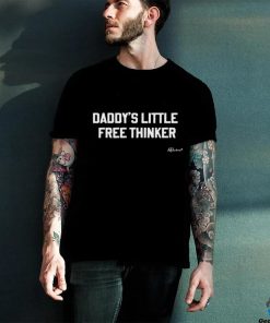 Daddy's Little Free Thinker Shirt