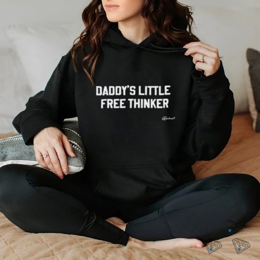 Daddy’s Little Free Thinker Shirt