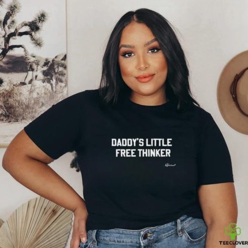 Daddy’s Little Free Thinker Shirt