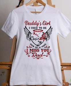 Daddy’s girl i used to be his angel now he is mine i miss you dad shirt