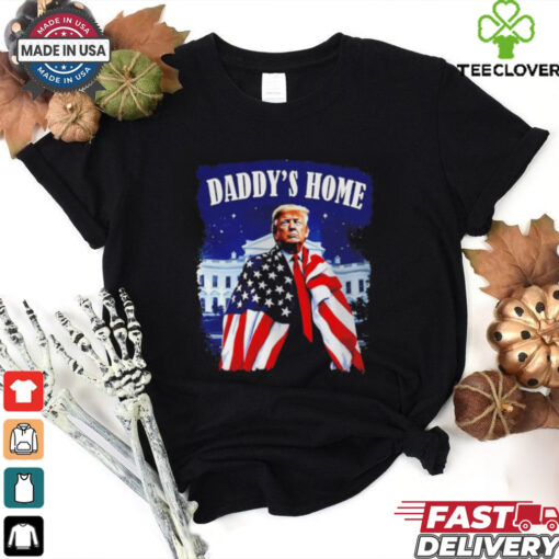 Daddy’s home 2024 Donald Trump take America back US flag shirt