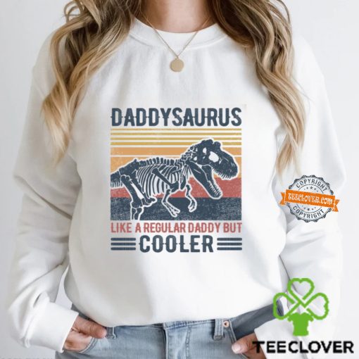 Daddysaurus Like A Regular Daddy But Cooler Shirt