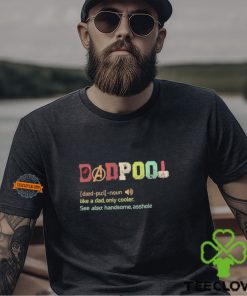 Dadpool definition like a dad only cooler see also handsome asshole shirt