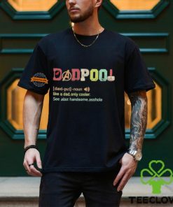 Dadpool definition like a dad only cooler see also handsome asshole shirt 2 Dadpool definition like a dad only cooler see also handsome asshole shirt