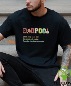 Dadpool definition like a dad only cooler see also handsome asshole shirt 3 Dadpool definition like a dad only cooler see also handsome asshole shirt