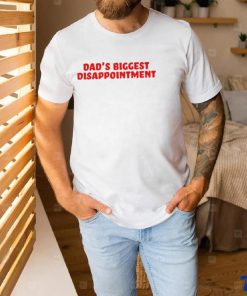 Dad’s Biggest Disappointment Shirt