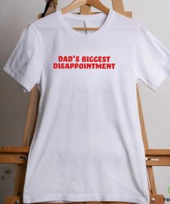 Dad’s Biggest Disappointment Shirt