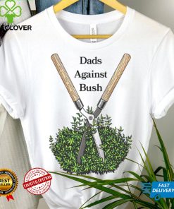 Dads against bush shirt